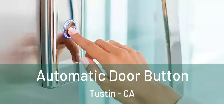 Automatic Door Button Tustin - CA