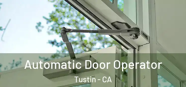  Automatic Door Operator Tustin - CA