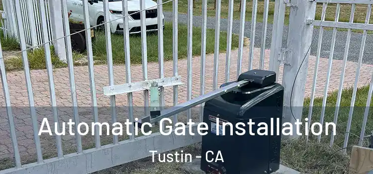  Automatic Gate Installation Tustin - CA