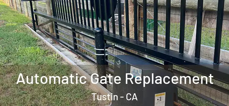 Automatic Gate Replacement Tustin - CA