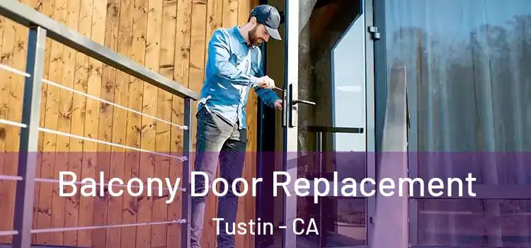  Balcony Door Replacement Tustin - CA