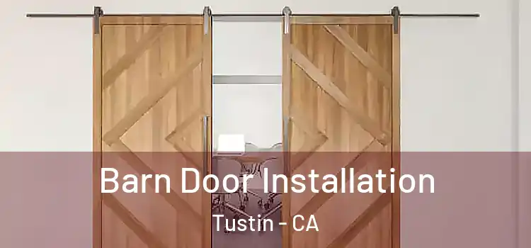  Barn Door Installation Tustin - CA