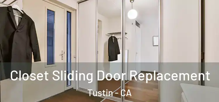  Closet Sliding Door Replacement Tustin - CA