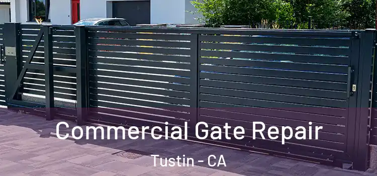 Commercial Gate Repair Tustin - CA