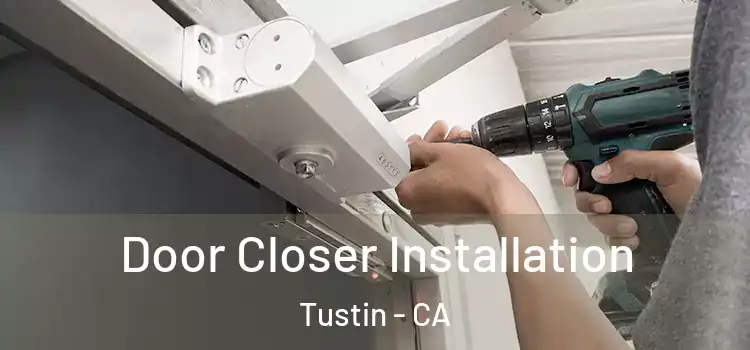 Door Closer Installation Tustin - CA