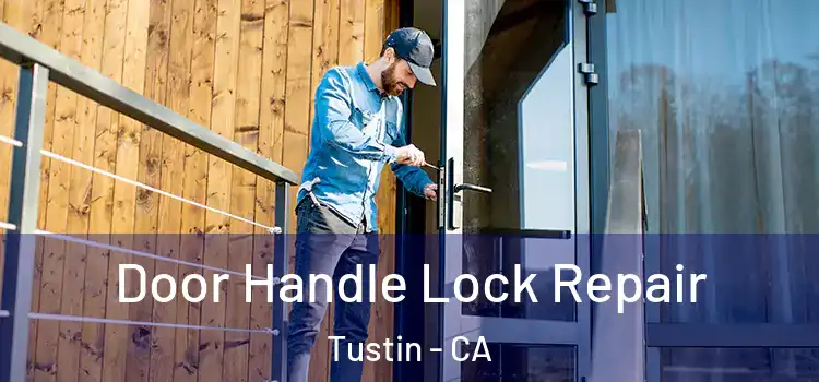  Door Handle Lock Repair Tustin - CA