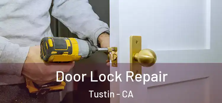 Door Lock Repair Tustin - CA