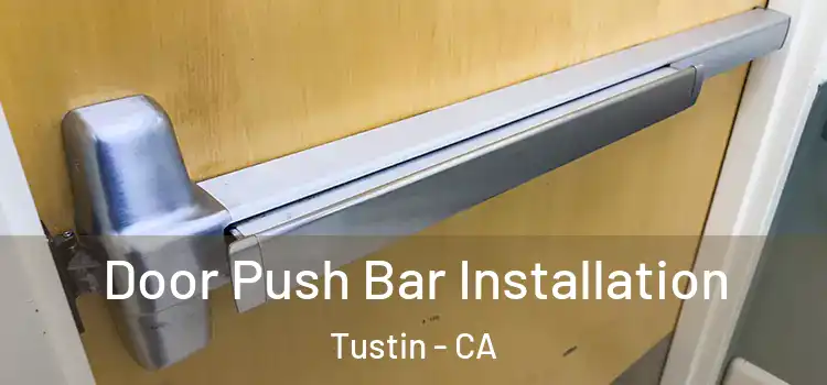  Door Push Bar Installation Tustin - CA