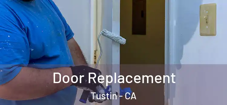  Door Replacement Tustin - CA
