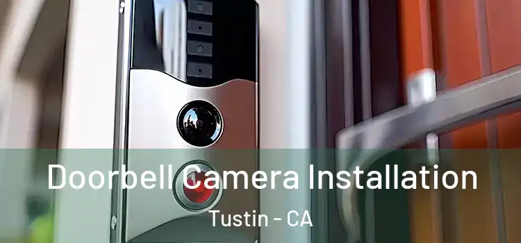  Doorbell Camera Installation Tustin - CA