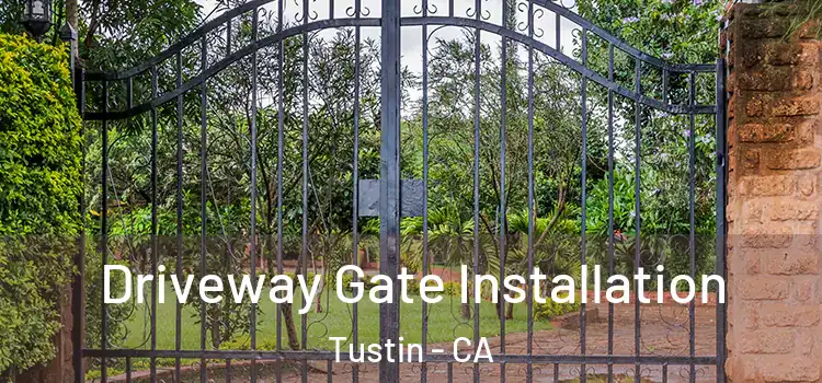 Driveway Gate Installation Tustin - CA