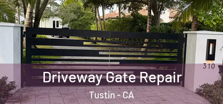 Driveway Gate Repair Tustin - CA