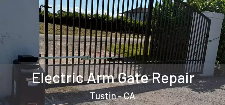  Electric Arm Gate Repair Tustin - CA