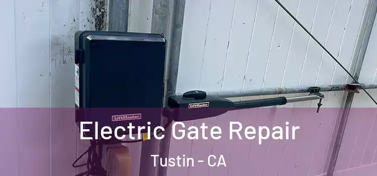 Electric Gate Repair Tustin - CA