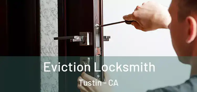 Eviction Locksmith Tustin - CA
