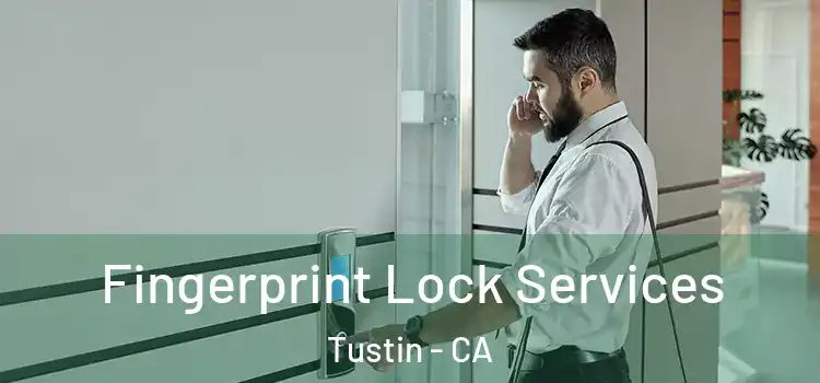Fingerprint Lock Services Tustin - CA