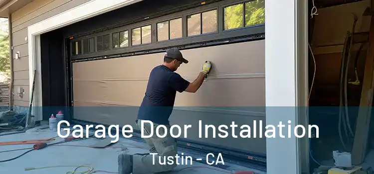  Garage Door Installation Tustin - CA