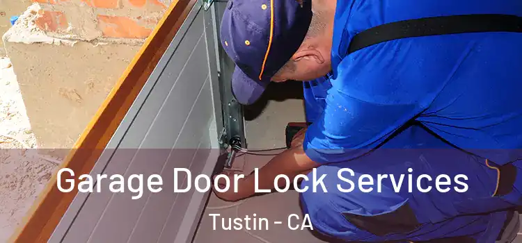  Garage Door Lock Services Tustin - CA