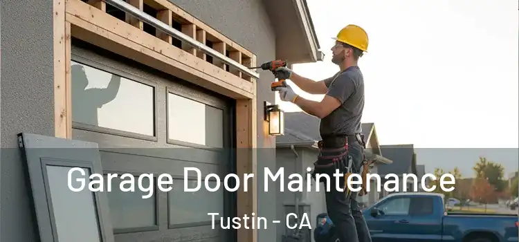 Garage Door Maintenance Tustin - CA