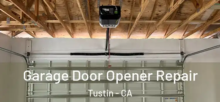  Garage Door Opener Repair Tustin - CA