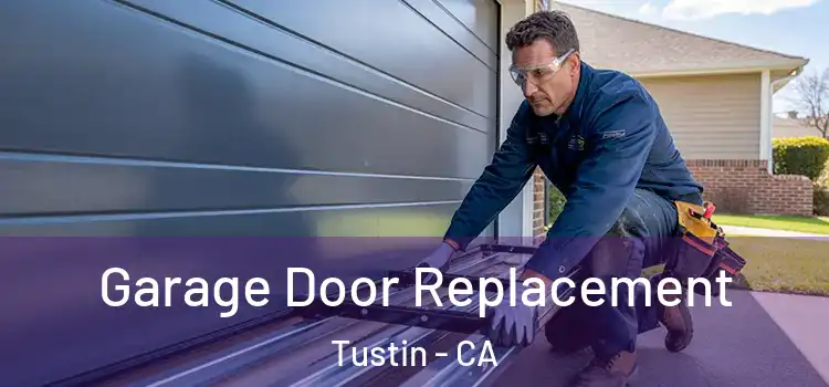  Garage Door Replacement Tustin - CA
