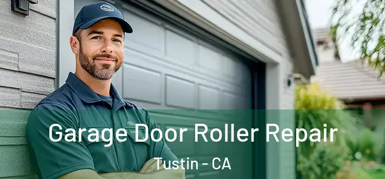  Garage Door Roller Repair Tustin - CA