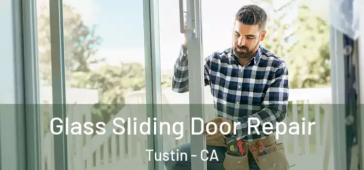 Glass Sliding Door Repair Tustin - CA