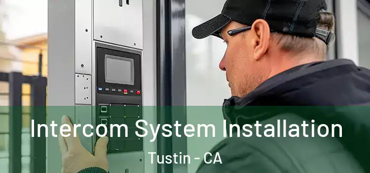  Intercom System Installation Tustin - CA