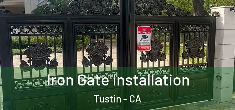 Iron Gate Installation Tustin - CA