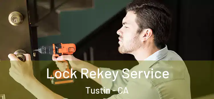  Lock Rekey Service Tustin - CA