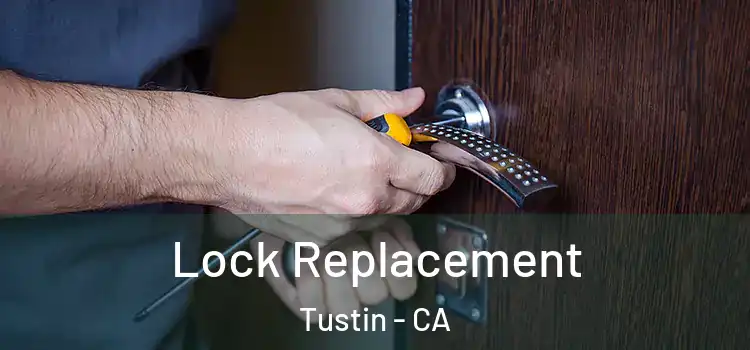  Lock Replacement Tustin - CA