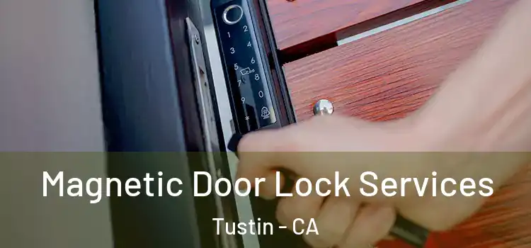  Magnetic Door Lock Services Tustin - CA