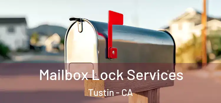 Mailbox Lock Services Tustin - CA