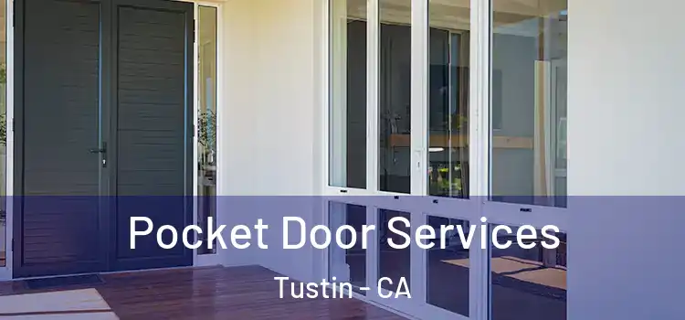 Pocket Door Services Tustin - CA