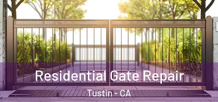 Residential Gate Repair Tustin - CA
