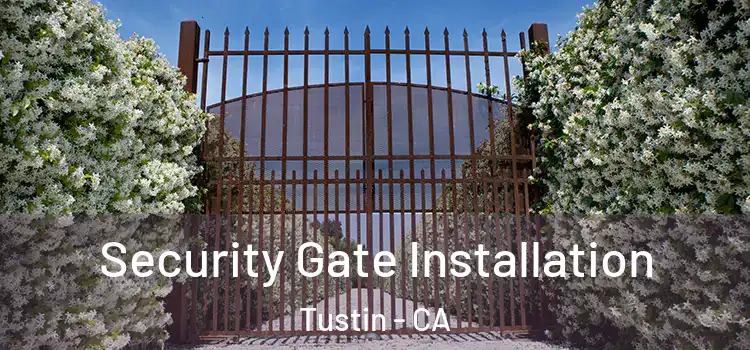  Security Gate Installation Tustin - CA