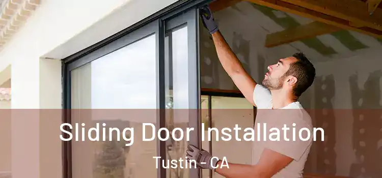 Sliding Door Installation Tustin - CA