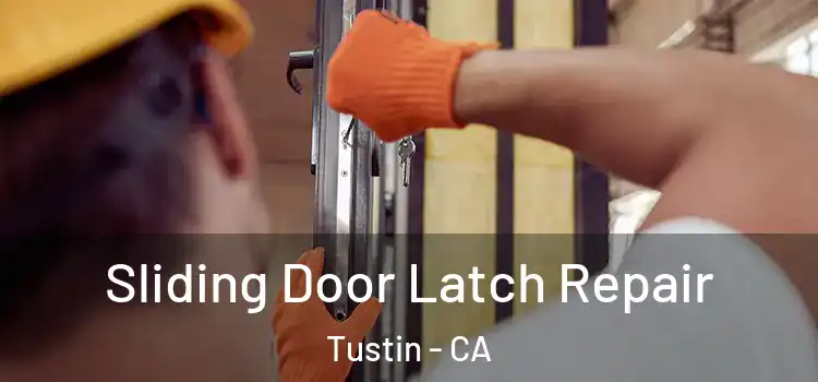 Sliding Door Latch Repair Tustin - CA