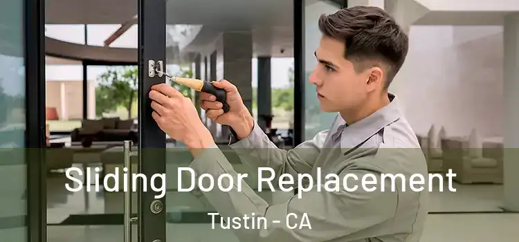 Sliding Door Replacement Tustin - CA