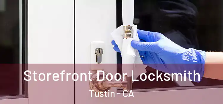 Storefront Door Locksmith Tustin - CA
