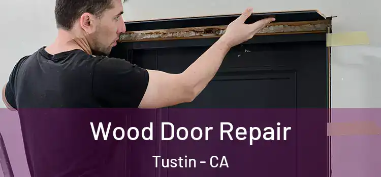  Wood Door Repair Tustin - CA